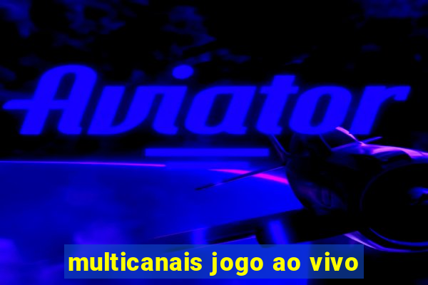 multicanais jogo ao vivo